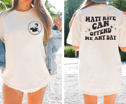 Can Offend Me Any Day Graphic Tee